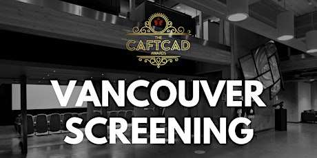 2022 CAFTCAD Awards VANCOUVER Screening
