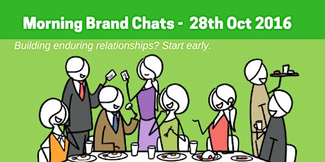 Morning Brand Chats - 28th October 2016 from 8.30am to 10.30am primary image