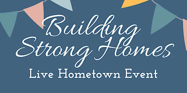 Building Strong Homes Live Hometown Event: Love Where You Live