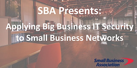 Applying Big Business IT Security to Small Business Networks primary image