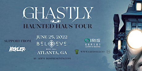 GHASTLY :IRIS presents The Atlanta Haunted Haus Tour| Sat Jun 25th @BMH tickets