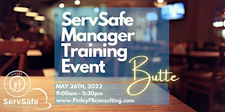May 26th, 2022 - ServSafe Manager Training Event - Butte, Montana. tickets
