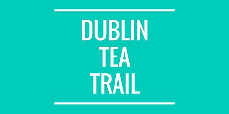 Dublin Tea Trail primary image