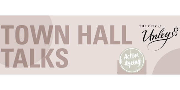 Town Hall Talks - Active Ageing & Your Exciting Future