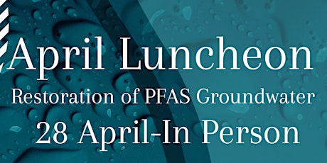 Hauptbild für April Branch & EWRI Luncheon - Restoration of PFAS-Impacted Groundwater