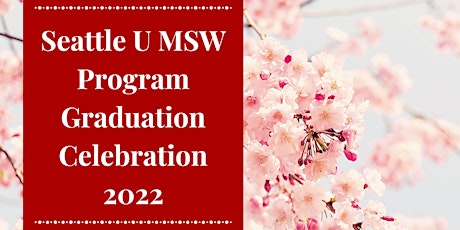 Seattle University MSW Graduation Celebration 2022 tickets