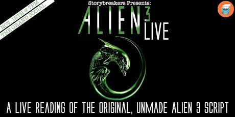 Storybreakers Presents: Alien 3 Live - The Unmade Script