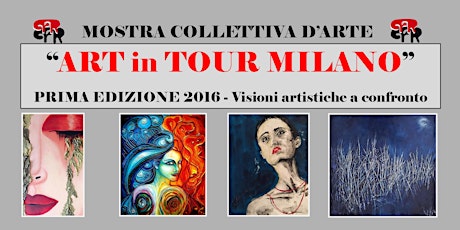 Immagine principale di Art in tour Milano - Visioni artistiche a confronto (prima tappa di una rassegna d'arte itinerante a Milano) 