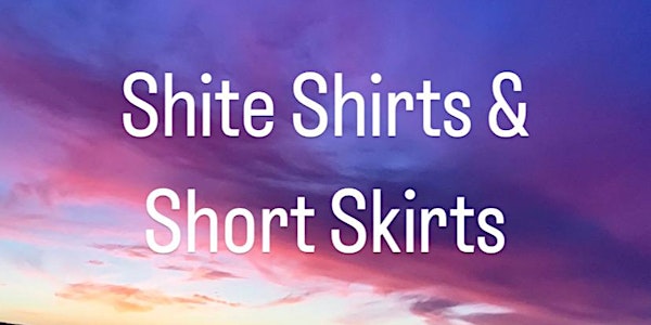 Shite Shirts & Short Skirts