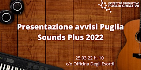 Puglia Creativa: Presentazione Avvisi Puglia Sounds - 25.3.22 c/o Officina