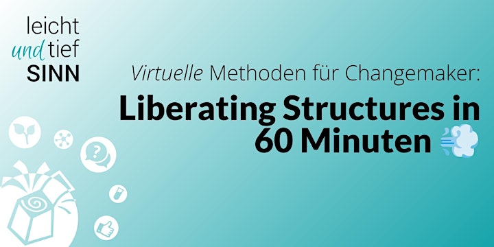 Virtuelle Methoden für Changemaker - LIBERATING STRUCTURES IN 60 MINUTEN: Bild 