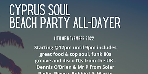 Cyprus Soul  All Dayer Beach  Party Friday  11th November 2022