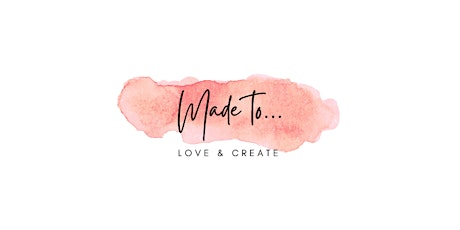 Made To... Love and Create tickets