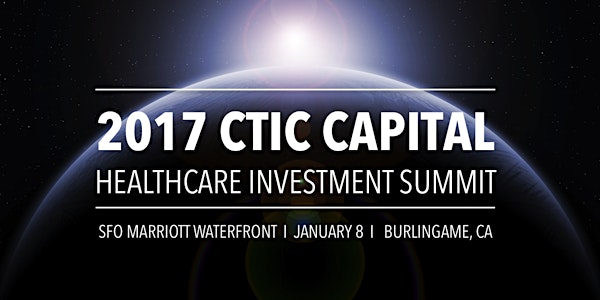 2017 CTIC CAPITAL HEALTHCARE INVESTMENT SUMMIT