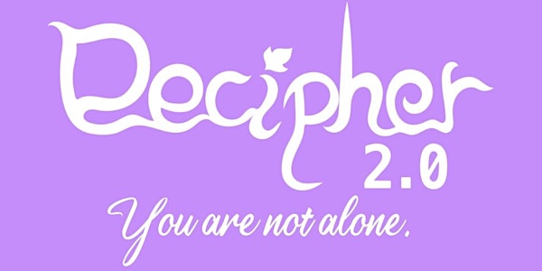 DECIPHER 2.0 // You Are Not Alone