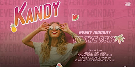 KANDY MONDAYS @ THE ROXY (£3.60 DRINKS). tickets