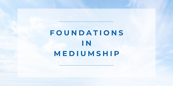 Foundations in Mediumship (Online)