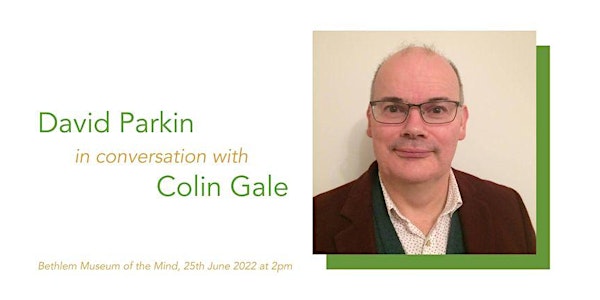 David Parkin in Conversation with Colin Gale, with Lydia Towsey