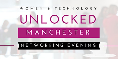 WOMEN & TECHNOLOGY UNLOCKED Manchester primary image