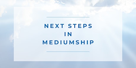 Next Steps in Mediumship (Online) tickets