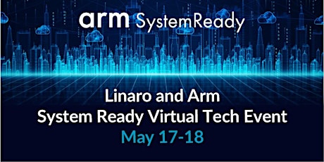 Linaro and Arm System Ready Virtual Tech Event biglietti