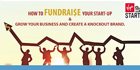 HOW TO FUNDRAISE YOUR START-UP, GROW YOUR BUSINESS &CREATE A KNOCKOUT BRAND WITH VIRGIN START-UP LOANS primary image
