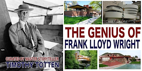 The Genius of Frank Lloyd Wright by Master Storyteller Timothy Totten tickets