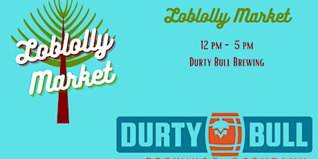 Loblolly Market at Durty Bull Brewing tickets