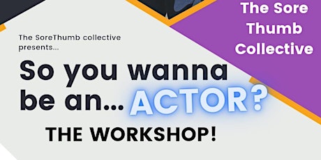 SO YOU WANNA BE AN ACTOR... (5 WEEK WORK SHOP) tickets