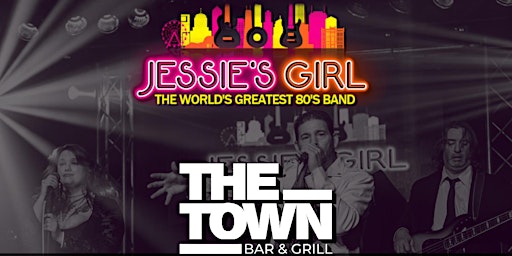 The Ultimate 80s Night W/ Jessie's Girl Live at The Town
