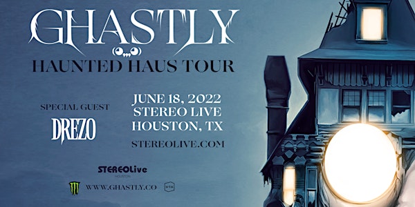 GHASTLY + DREZO “Haunted Haus Tour” - Stereo Live Houston