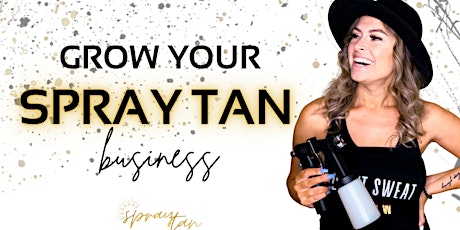How to Grow Your Spray Tanning Business |FREE TRAINING biglietti