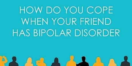LAUNCH | Friends: How Do You Cope When Your Friend Has Bipolar Disorder primary image