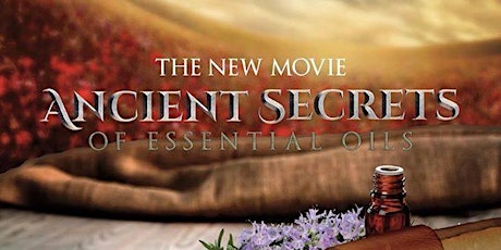 Ancient Secrets of Essential Oils Movie Afternoon - Collingwood primary image