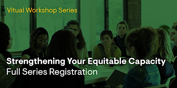 Strengthening Your Equitable Capacity | Full Series