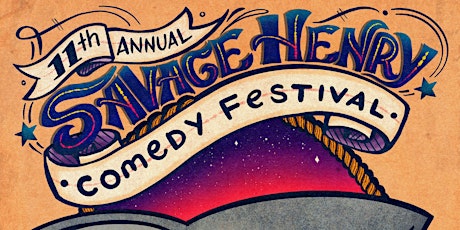 EARLY BIRD 11th Annual Savage Henry Comedy Festival Passes tickets