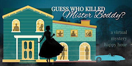 Guess Who Killed Mister Boddy? a virtual happy hour