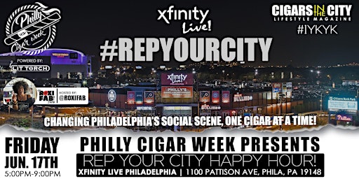 PHILLY CIGAR WEEK PRESENTS REP YOUR CITY HAPPY-HOUR AT XFINITY LIVE