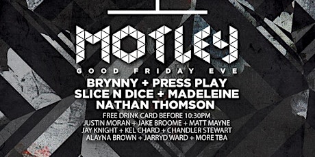 Motley - Good Friday eve - Press Play, Brynny, Slice N Dice, Mads, Thommo primary image