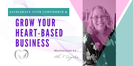 Accelerate Your Confidence & Grow Your Heart-Based Business primary image