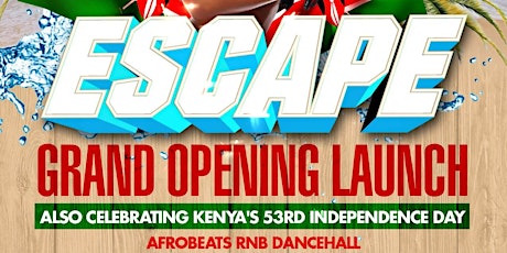 ESCAPE GRAND OPENING (KENYA'S 53rd INDEPENDENCE DAY PARTY) primary image