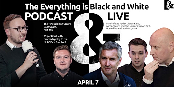 The Everything is Black & White Podcast LIVE
