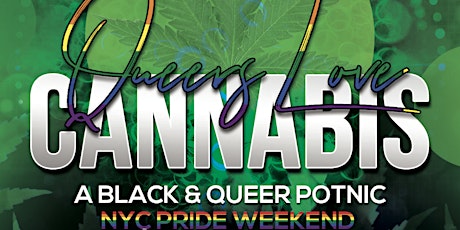 Queers Love Cannabis ~ A Black & Queer Potnic’ tickets