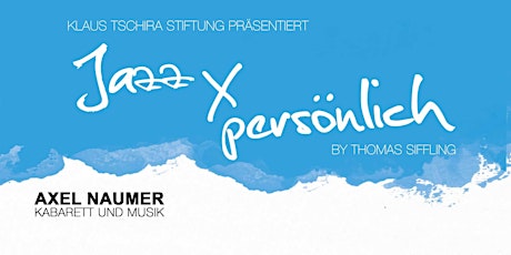 Hauptbild für Jazz x persönlich (Axel Naumer - Kabarett und Musik)