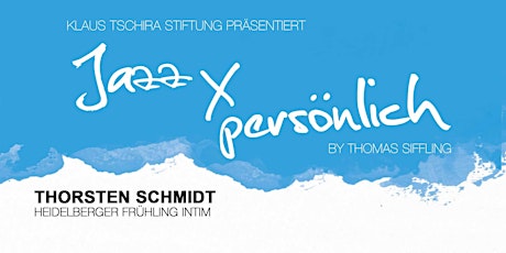 Hauptbild für Jazz x persönlich (Thorsten Schmidt - Heidelberger Frühling intim)