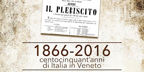 Immagine principale di 1866-2016 ... centocinquant'anni di Italia in Veneto 