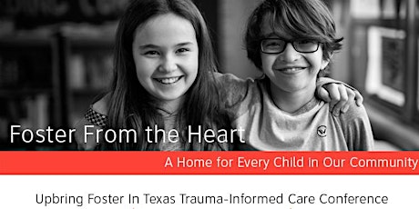 Foster from the Heart: Upbring Foster In Texas Trauma-Informed Care Conference San Marcos primary image