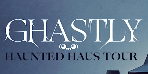 Ghastly: Haunted Haus Tour
