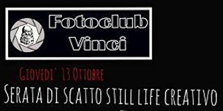 Immagine principale di Serata Still Life Foto Club Vinci 