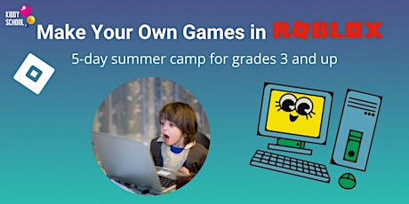 Summer Camp: Make Your Own Games in Roblox, for Grades 3 and up. 1h/day tickets